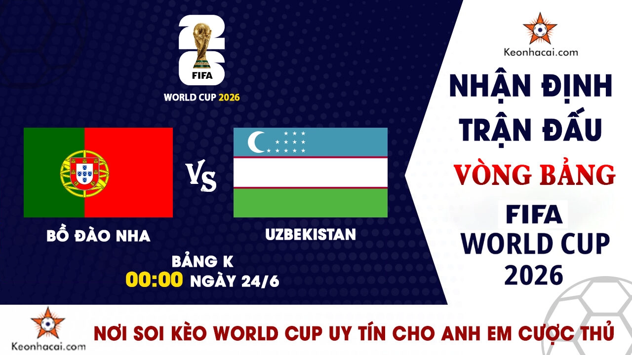 World Cup 2026 – Nhận Định Bồ Đào Nha vs Uzbekistan, 00h00 Ngày 24/6: Giải mã bài toán Ronaldo